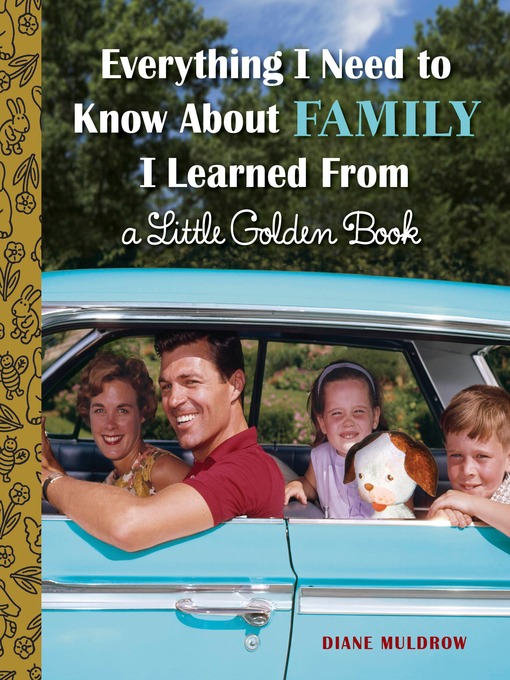 Title details for Everything I Need to Know About Family I Learned from a Little Golden Book by Diane Muldrow - Available